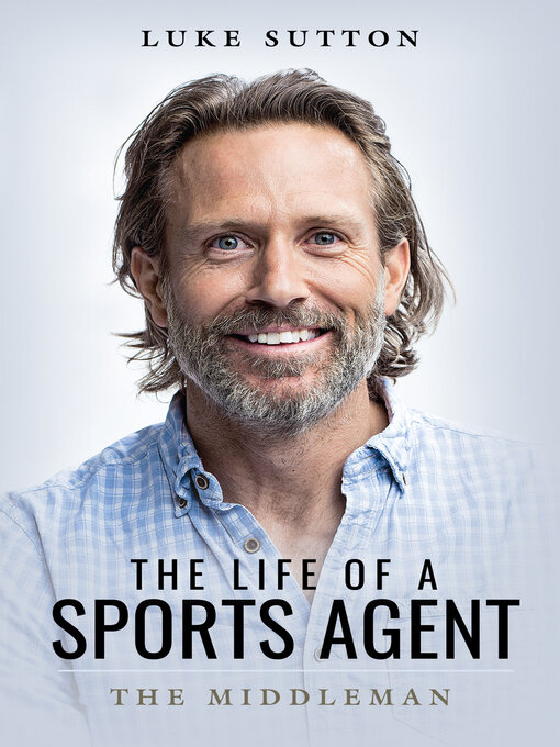 Title details for The Life of a Sports Agent by Luke Sutton - Available